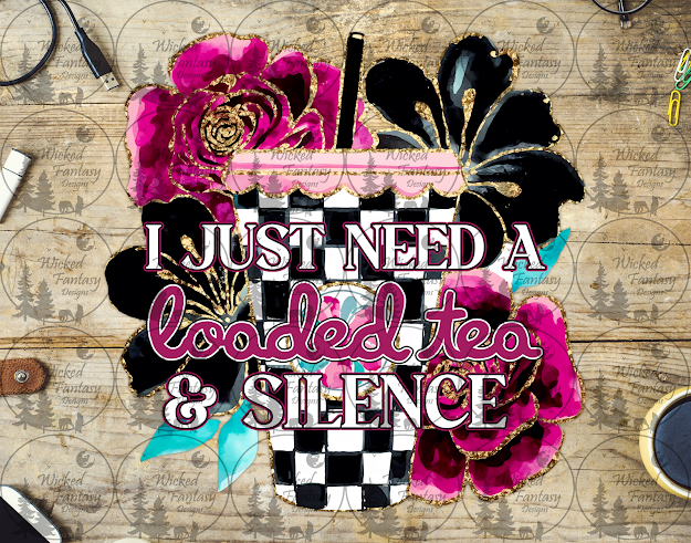 UVDTF I Just Need Loaded Tea and Silence