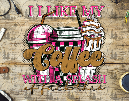 UVDTF I Like My Coffee with a Splash of F*ck This Pink