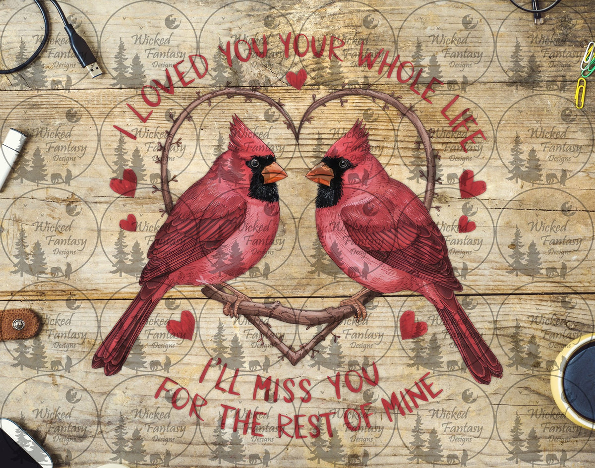 UVDTF I Loved You Your Whole Life I'll Miss You Cardinal