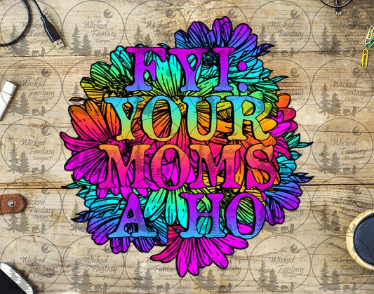 UVDTF FYI Your Moms A HO