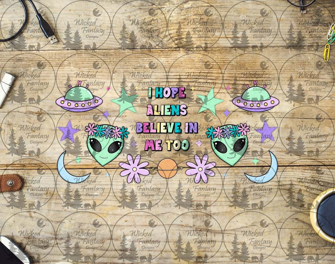 UVDTF I Hope Aliens Believe In Me Too 16oz 40oz