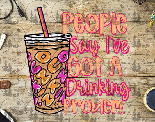 UVDTF I've Got a Drinking Problem Dun Coffee