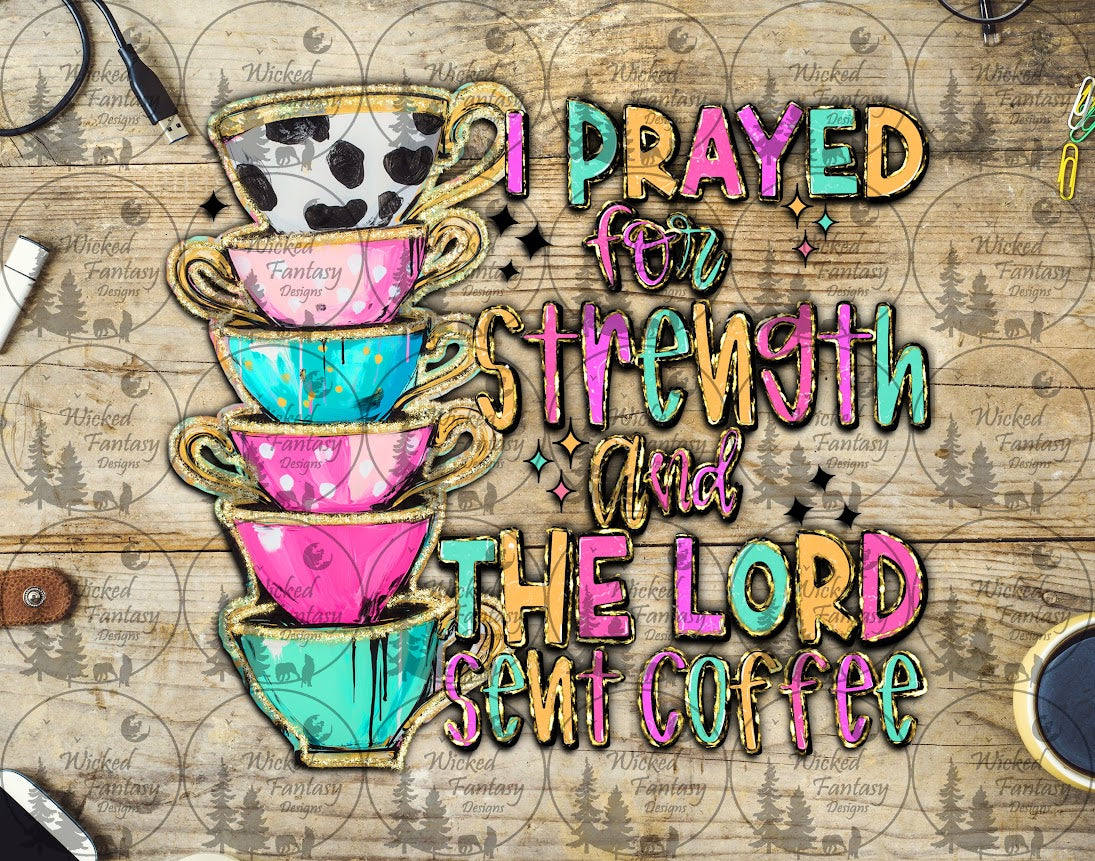 UVDTF I Prayed for Strength and the Lord Sent Coffee