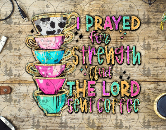 UVDTF I Prayed for Strength and the Lord Sent Coffee