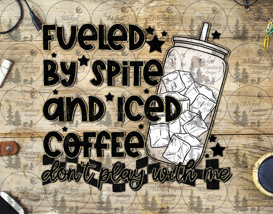 UVDTF Fueled by Spite and Iced Coffee Don't Play with Me