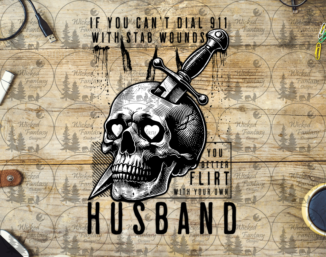 UVDTF If You Can't Dial 911 Flirt With Your Own Husband