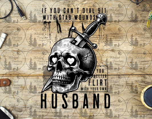 UVDTF If You Can't Dial 911 Flirt With Your Own Husband