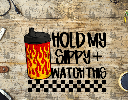 UVDTF Hold My Sippy and Watch This Red and Orange Flames