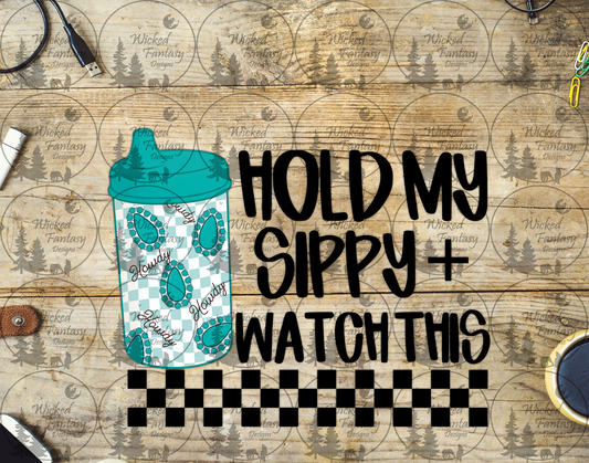 UVDTF Hold My Sippy and Watch This Howdy Conchos