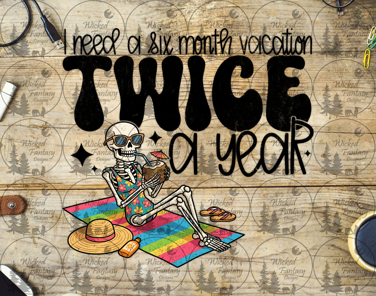 UVDTF I Need a Six Month Vacation Twice a Year