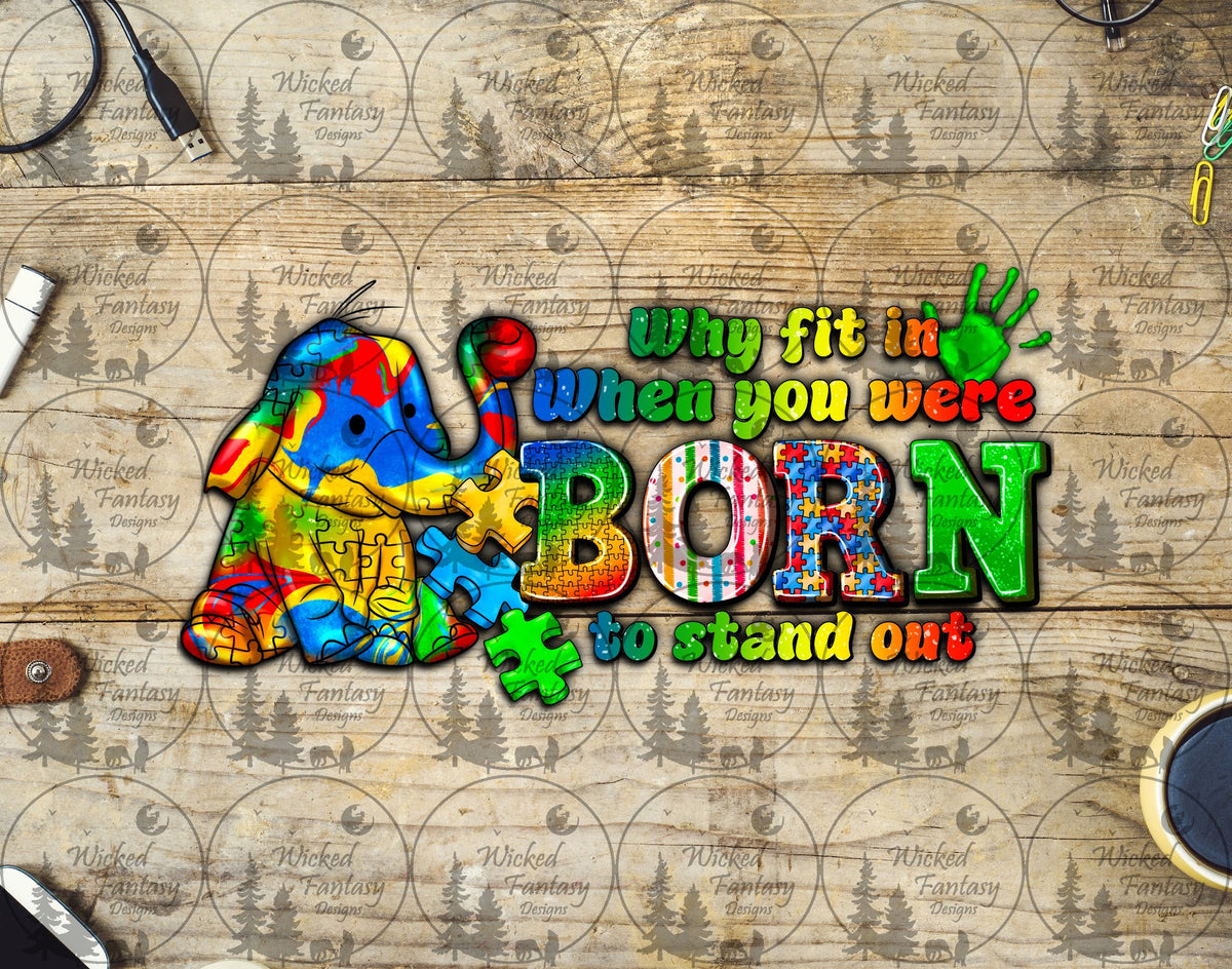 UVDTF Why Fit in When You Were Born to Stand Out Autism 16oz 40oz
