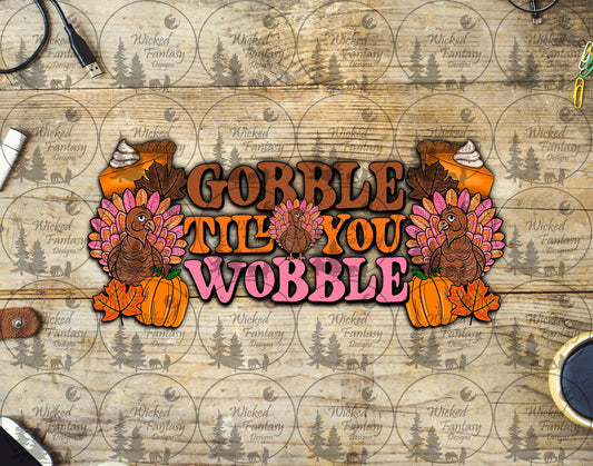 UVDTF Gobble Till You Wobble 16oz 40oz