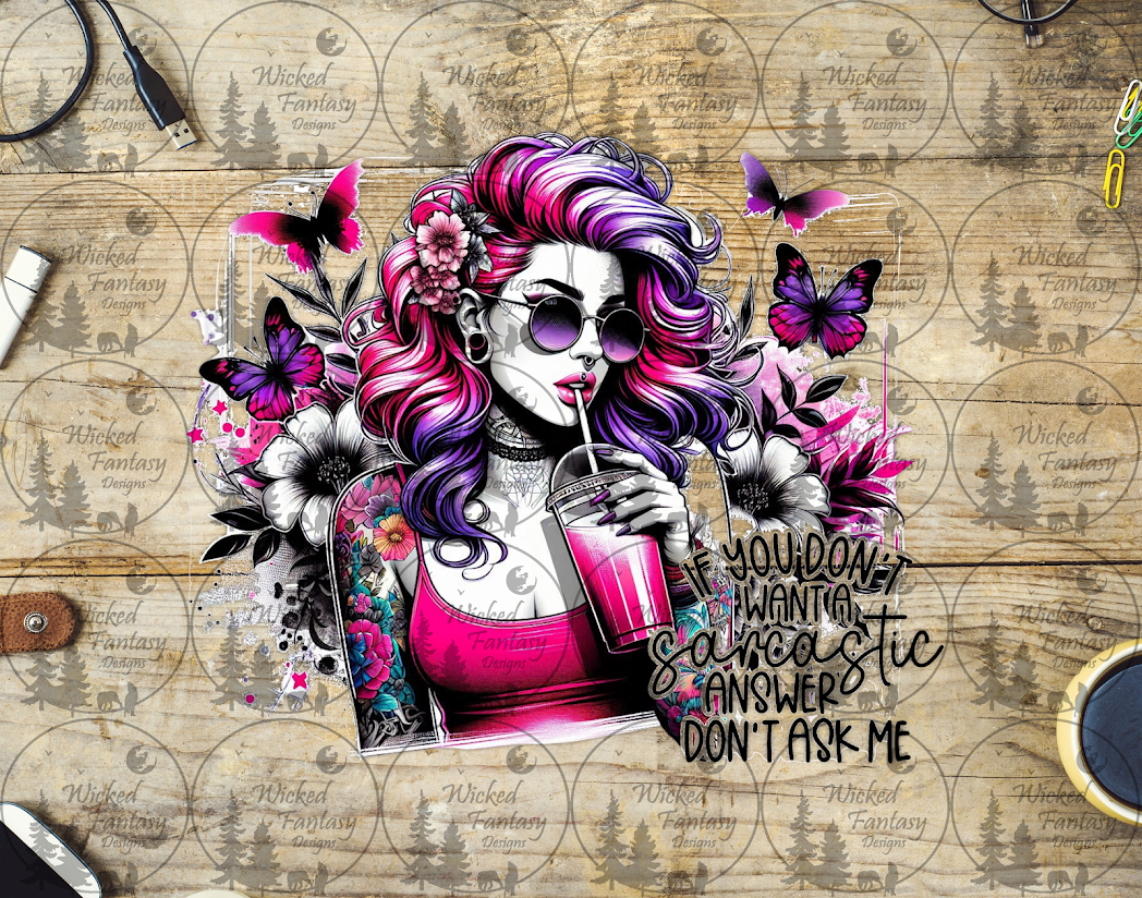 UVDTF If You Don't Want a Sarcastic Answer 20oz 30oz 10"x10" Element