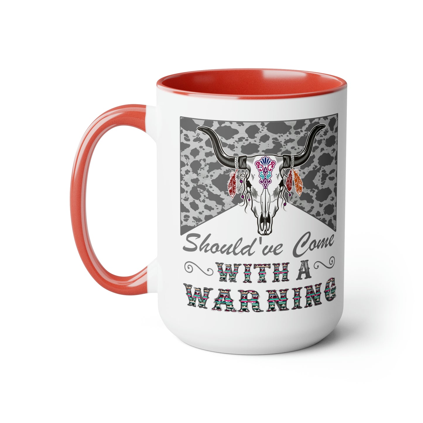 Should Have Come with a Warning Western Cow Hide Serape Southwestern Two-Tone Coffee Mug 15oz