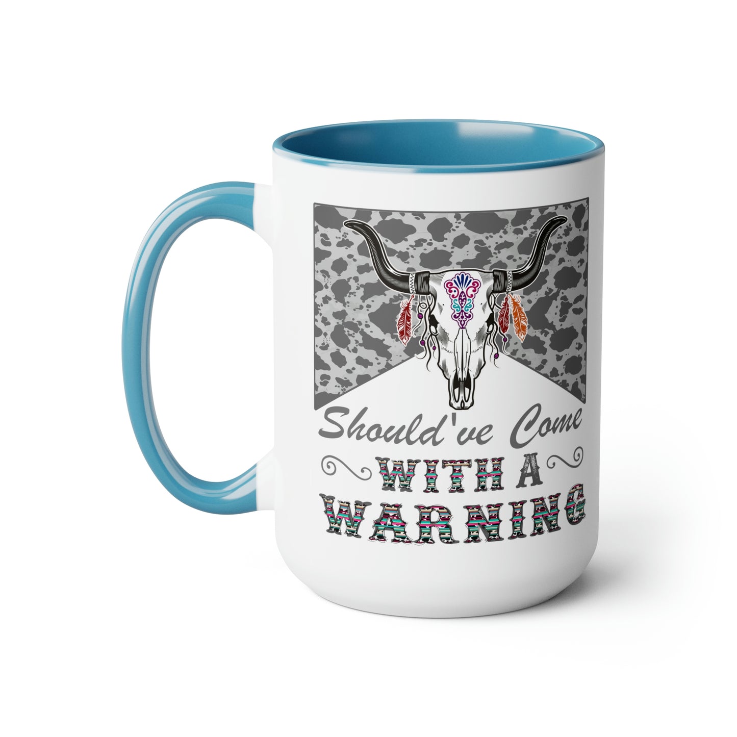 Should Have Come with a Warning Western Cow Hide Serape Southwestern Two-Tone Coffee Mug 15oz