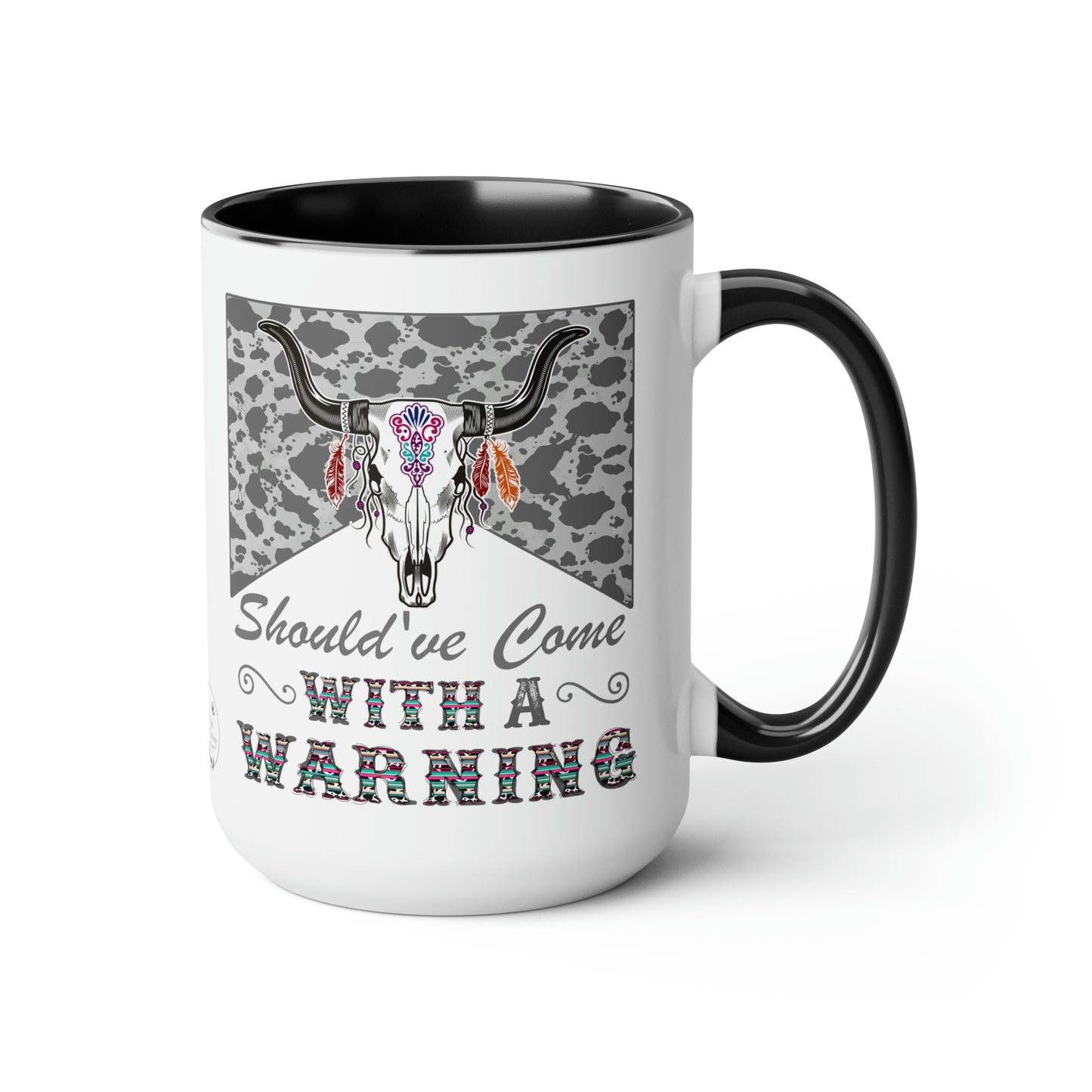 Should Have Come with a Warning Western Cow Hide Serape Southwestern Two-Tone Coffee Mug 15oz