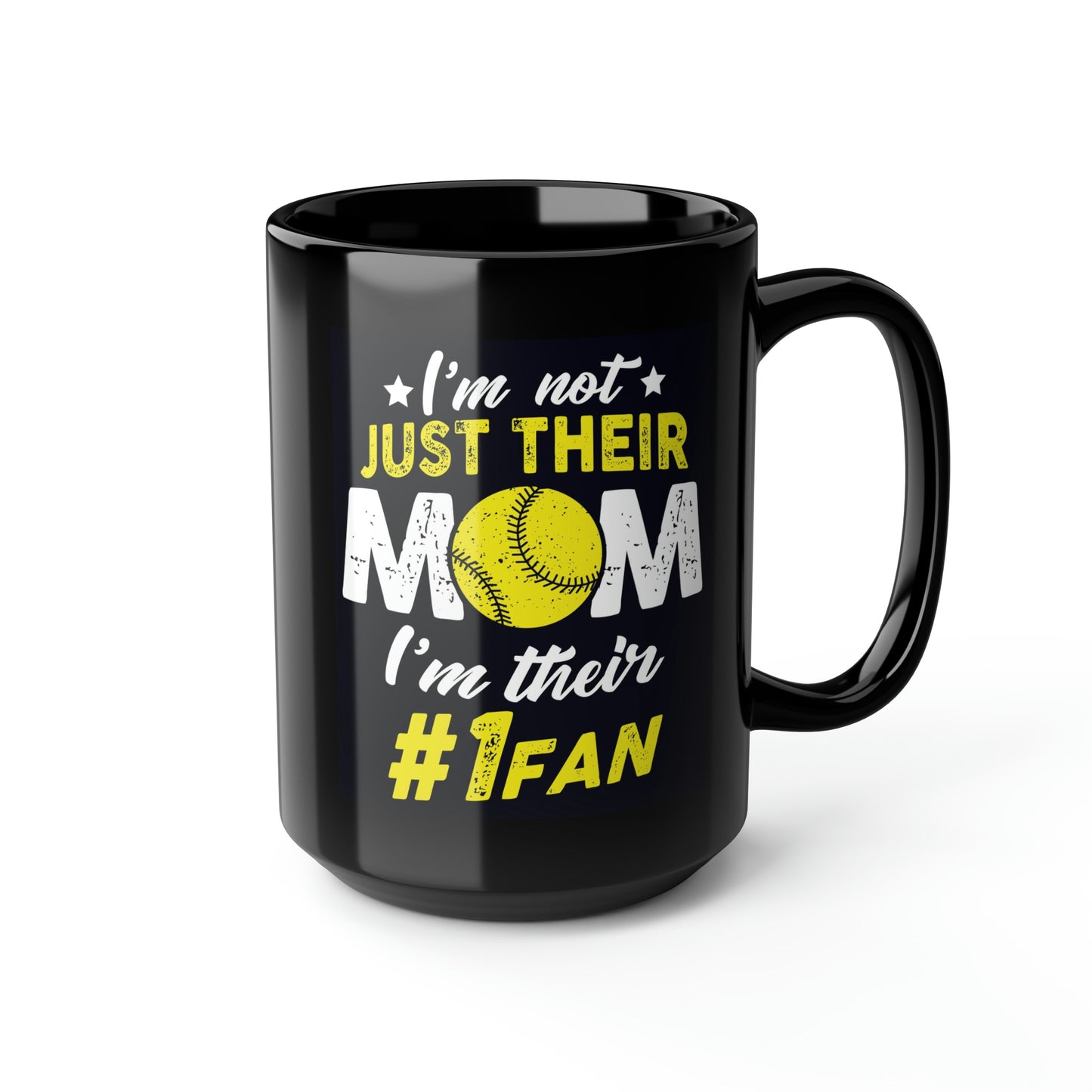 I'm Not Just Their Mom I'm Their Number One Fan Softball, mug 15oz