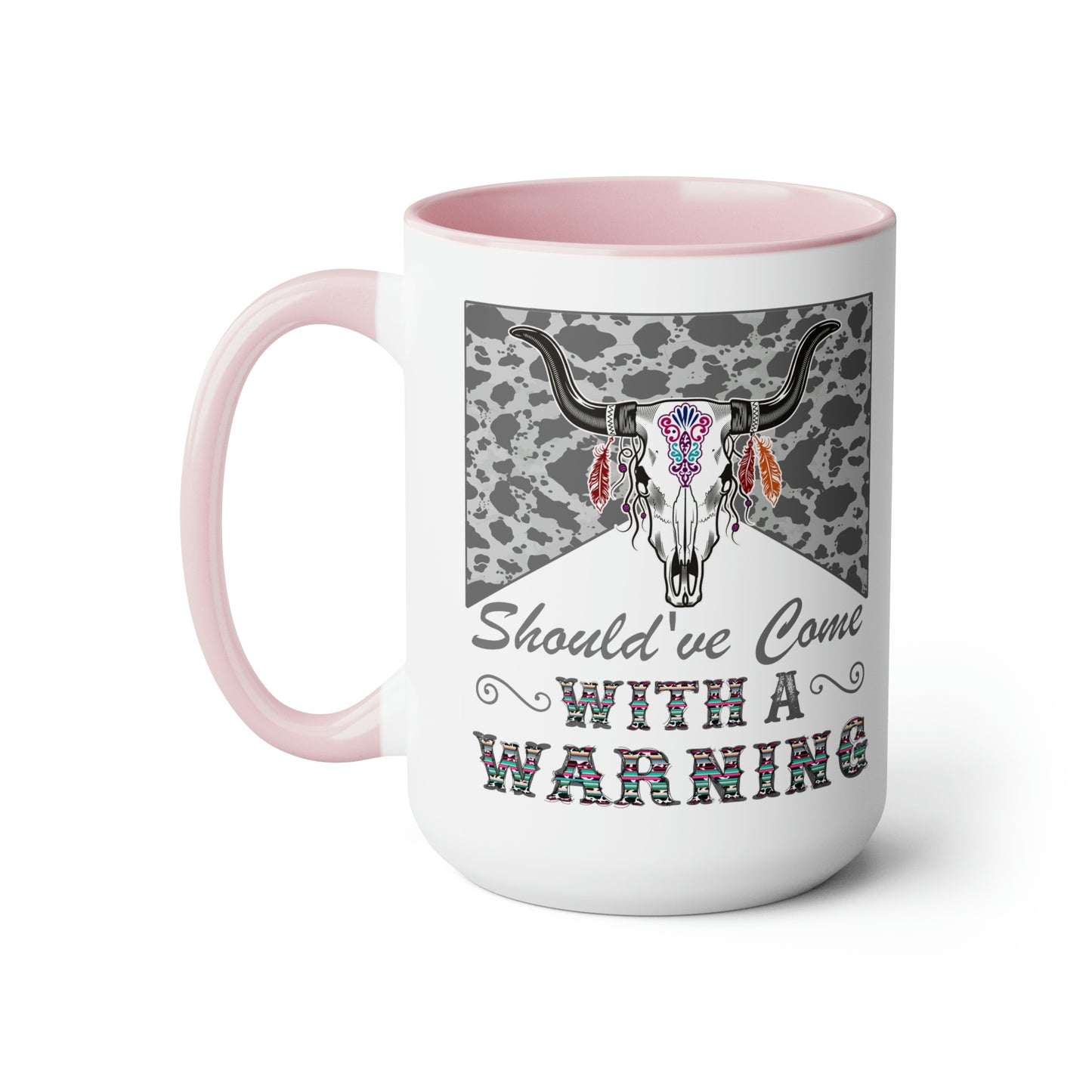 Should Have Come with a Warning Western Cow Hide Serape Southwestern Two-Tone Coffee Mug 15oz