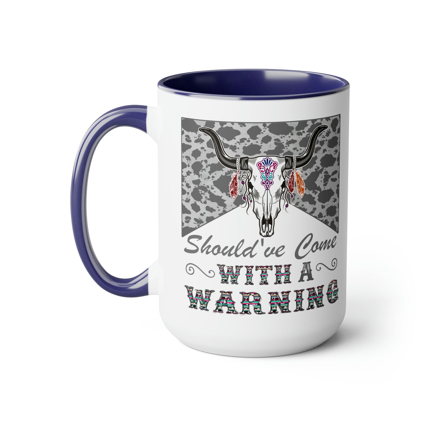 Should Have Come with a Warning Western Cow Hide Serape Southwestern Two-Tone Coffee Mug 15oz