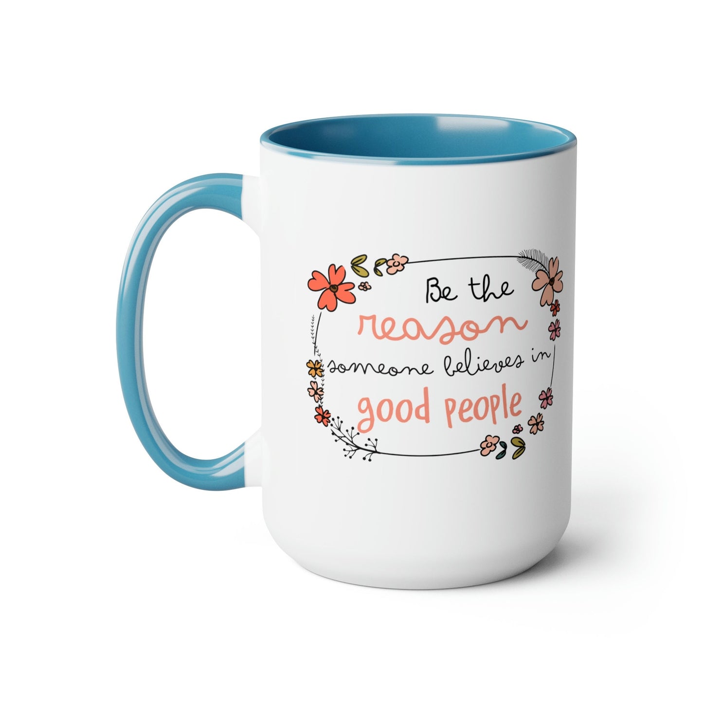 Be The Reason Someone Believes in Good People Boho Inspirational Two-Tone Coffee Mug 15oz