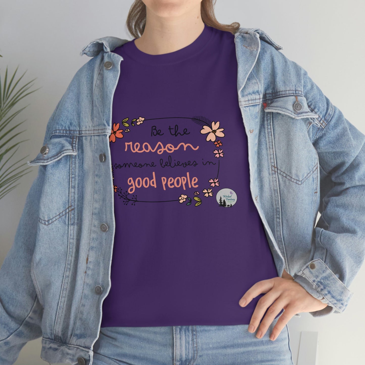 Be The Reason Someone Believes in Good People Inspirational Cute Heavy Cotton Tee