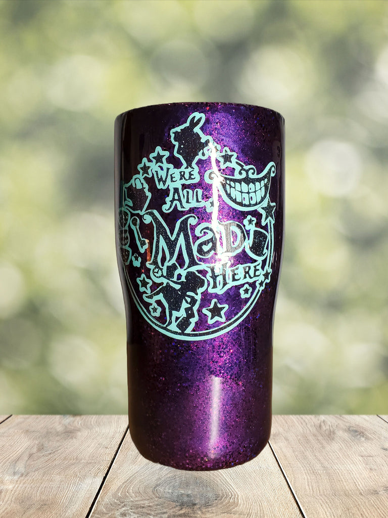 You Personalize it We're All Mad Here Purple Glitter and Mica Powder Custom Personalized Epoxy Resin Tumbler