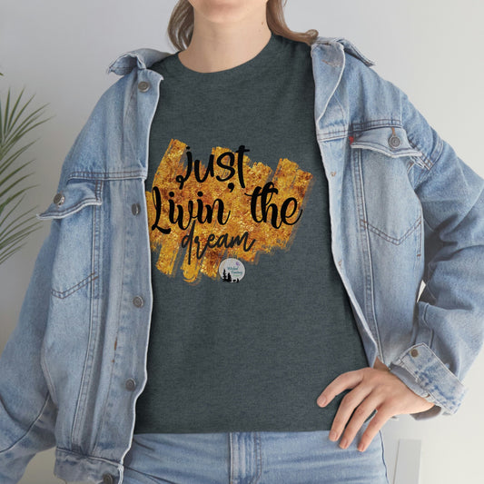 Just Livin The Dream Sarcastic Funny Edgy Cute Heavy Cotton Tee