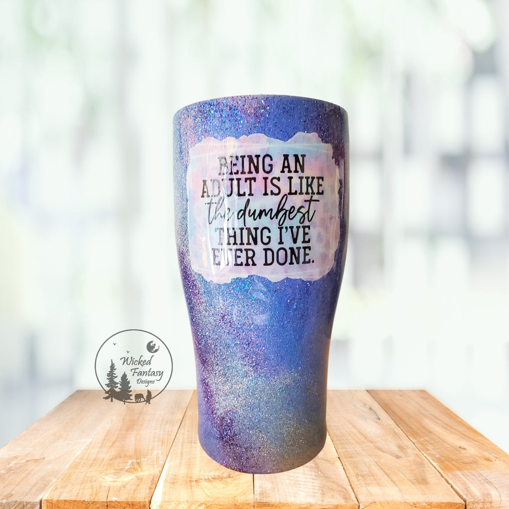 You Personalize Being an Adult Dumbest Thing I've Done Glitter Epoxy Tumbler Periwinkle Glitter Swirls Tumbler Multiple Sizes Custom Tumbler