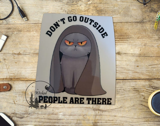 UVDTF Decal Don't Go Outside People are There Grumpy Cat Blanket Transparent Background Sticker 1pc