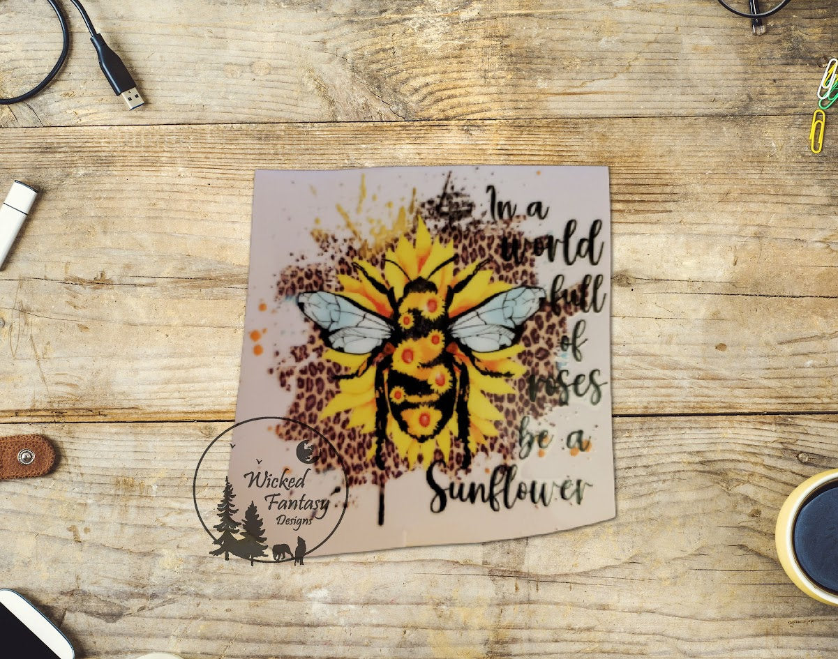 UVDTF Decal In a World Full of Roses be a Sunflower Leopard Print Bee Transparent Background Sticker 1pc