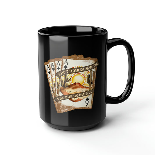 Aint Going Down Till The Sun Comes Up Four of a Kind Aces Poker Playing Cards Western Southwestern Cactus Mug, coffee tea black mug 15oz