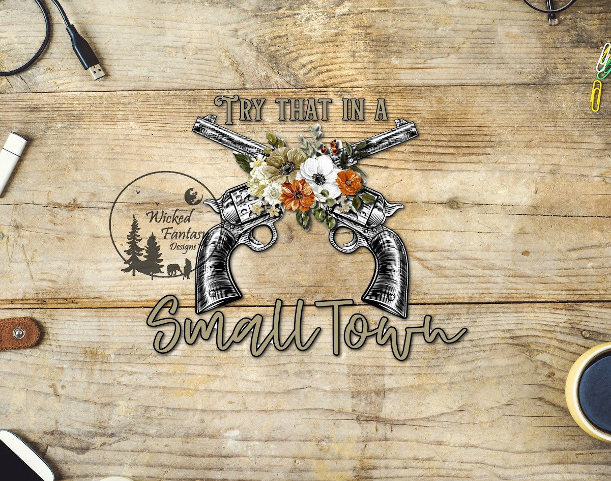 UVDTF Decal Try That in a Small Town Western Flowers 1pc