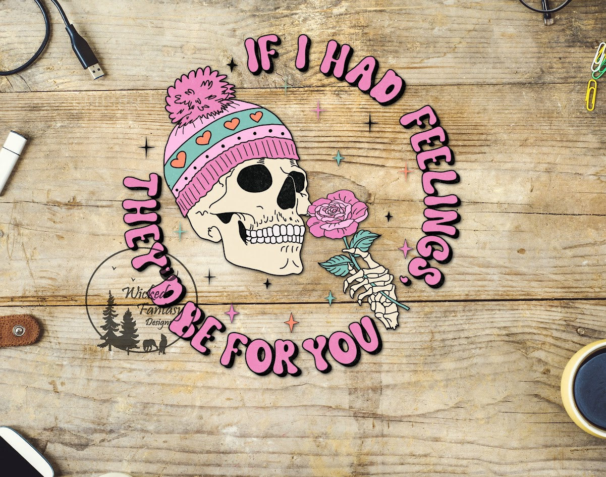 UVDTF Decal If I Had Feelings They'd Be For You Beanie Skeleton Flowers 1pc