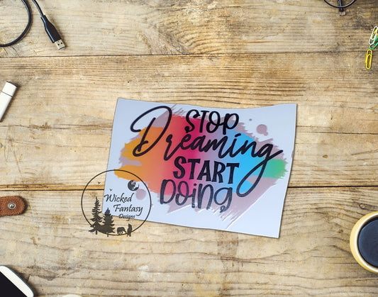 UVDTF Decal Stop Dreaming Start Doing 1pc