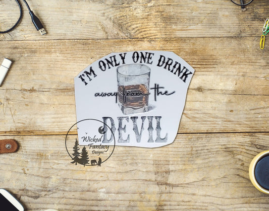 UVDTF Decal I'm Only One Drink Away From The Devil 1pc