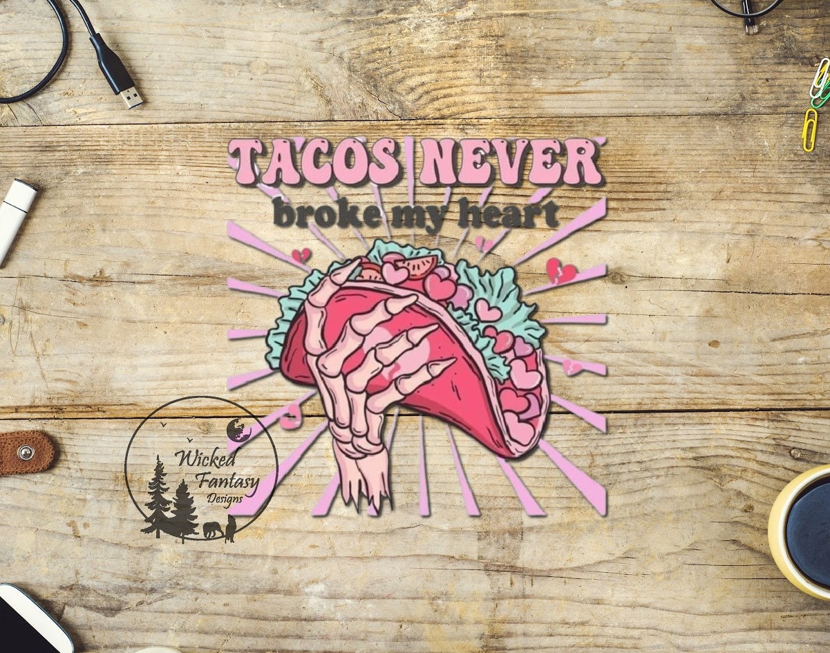UVDTF Decal Tacos Never Broke My Heart Skeleton Hand Pink Taco Broken Hearts 1pc