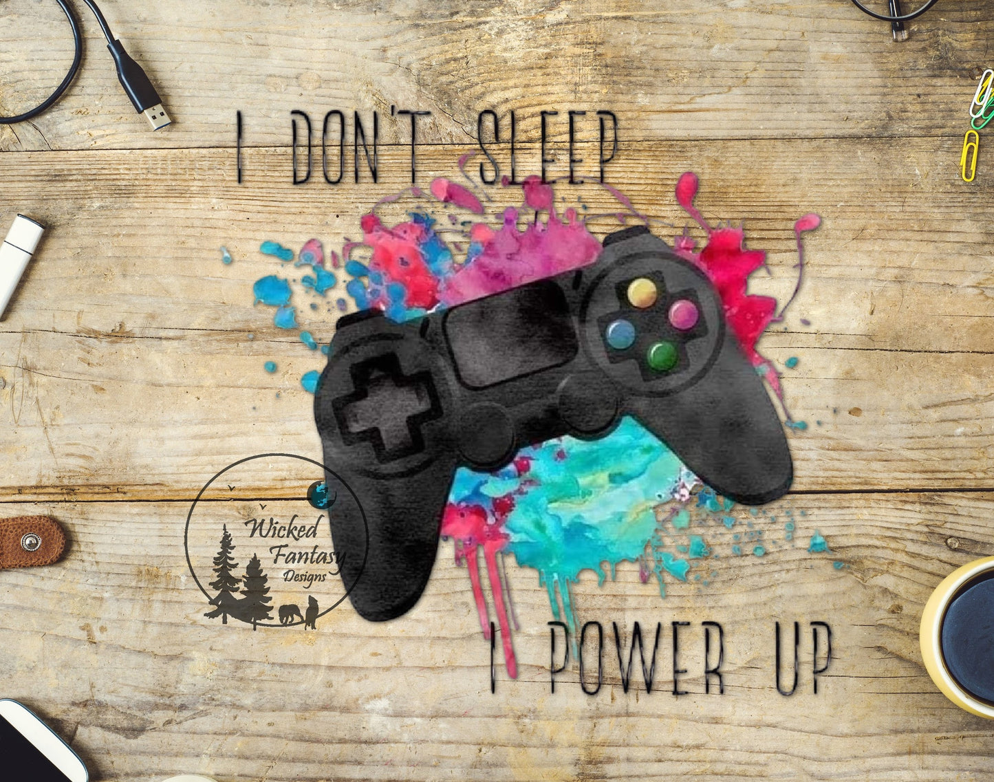UVDTF Decal I Don't Sleep I Power Up Gaming Transparent Background 1pc